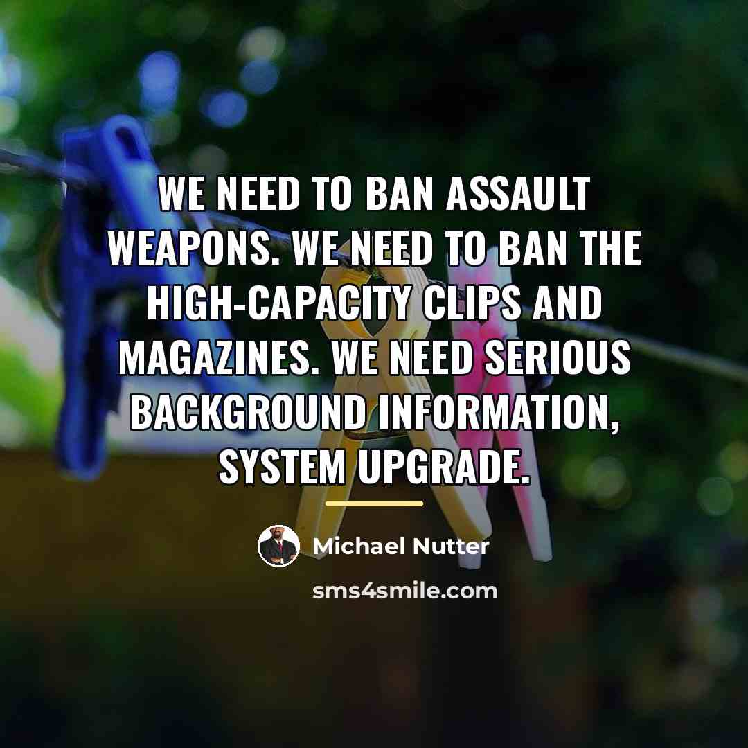 “We need to ban assault weapons. We need to ban…” quote by Michael Nutter