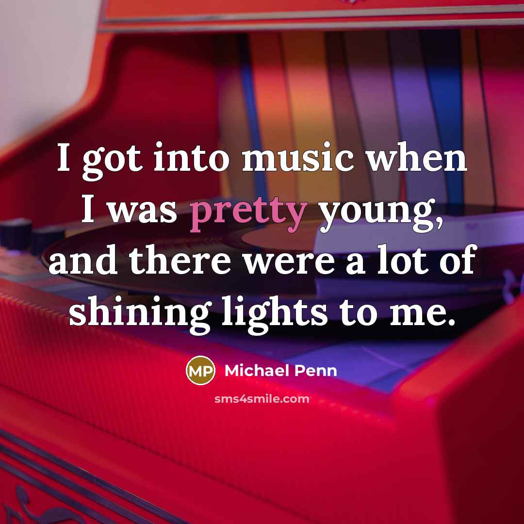 “I got into music when I was pretty young, and…” quote by Michael Penn