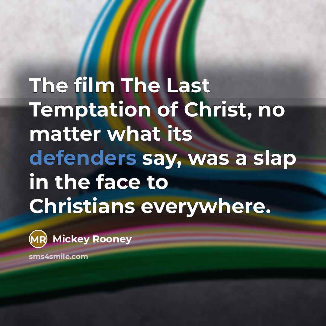 “The film The Last Temptation of Christ, no matter what…” quote by Mickey Rooney