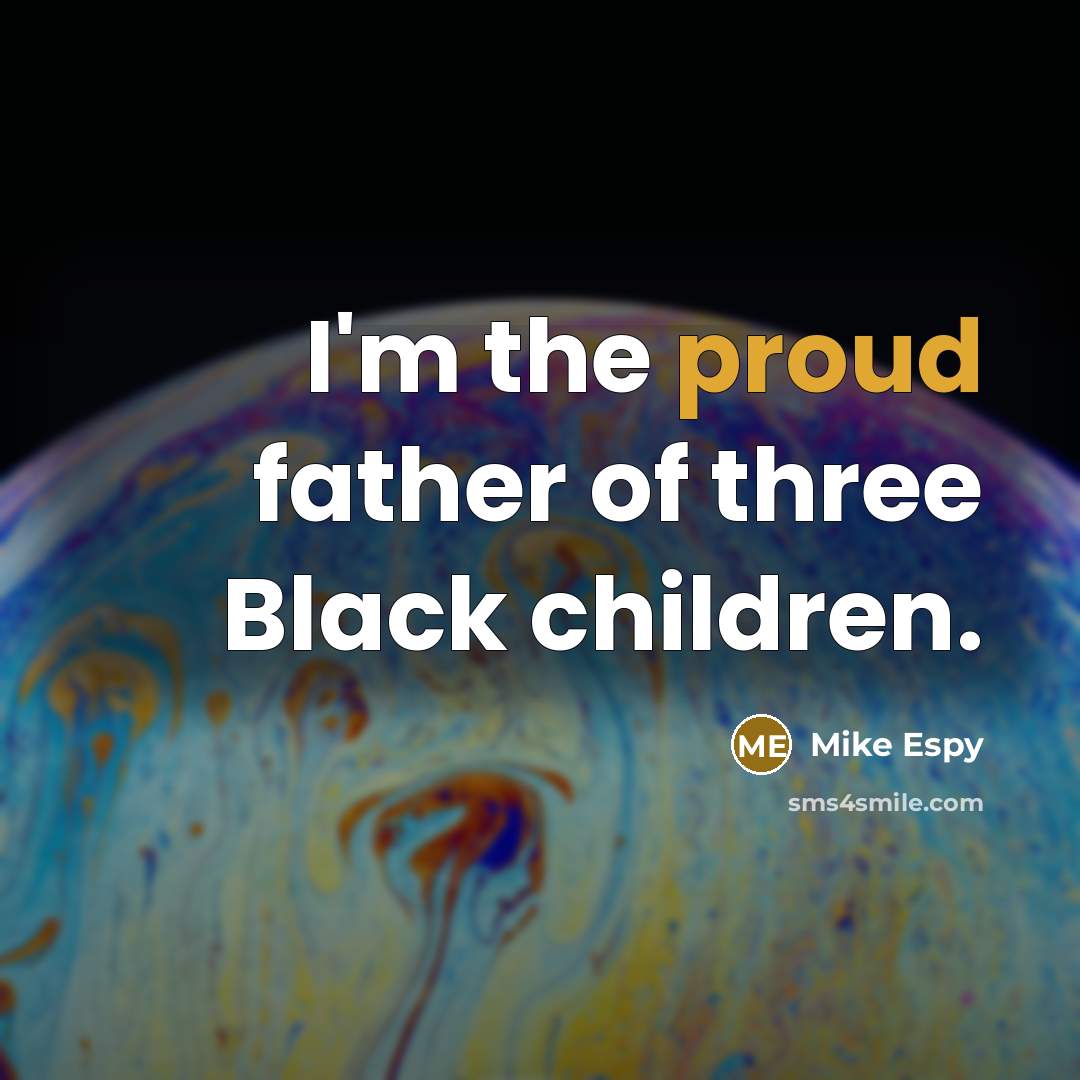 “I'm the proud father of three Black children.…” quote by Mike Espy