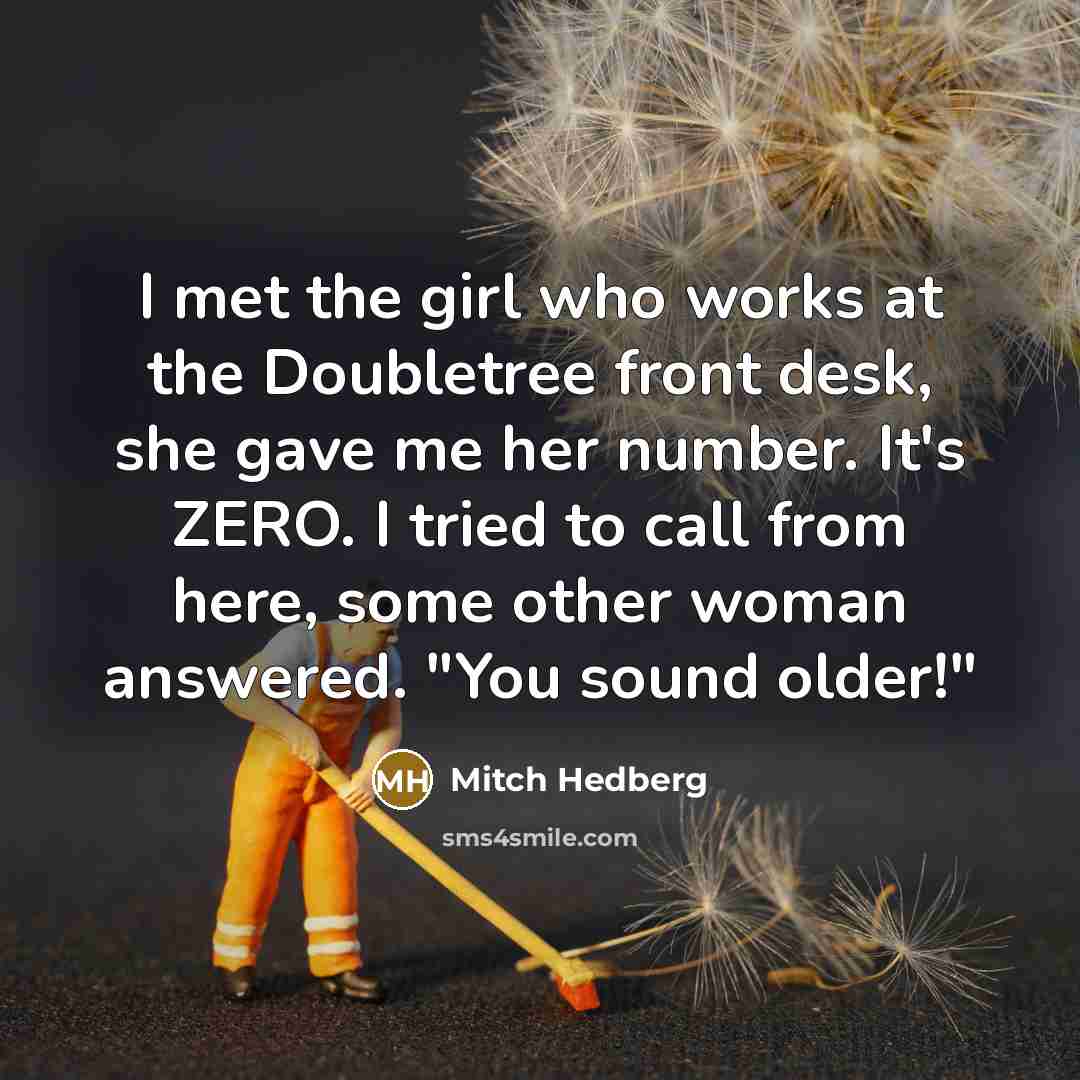 “I met the girl who works at the Doubletree front…” quote by Mitch Hedberg