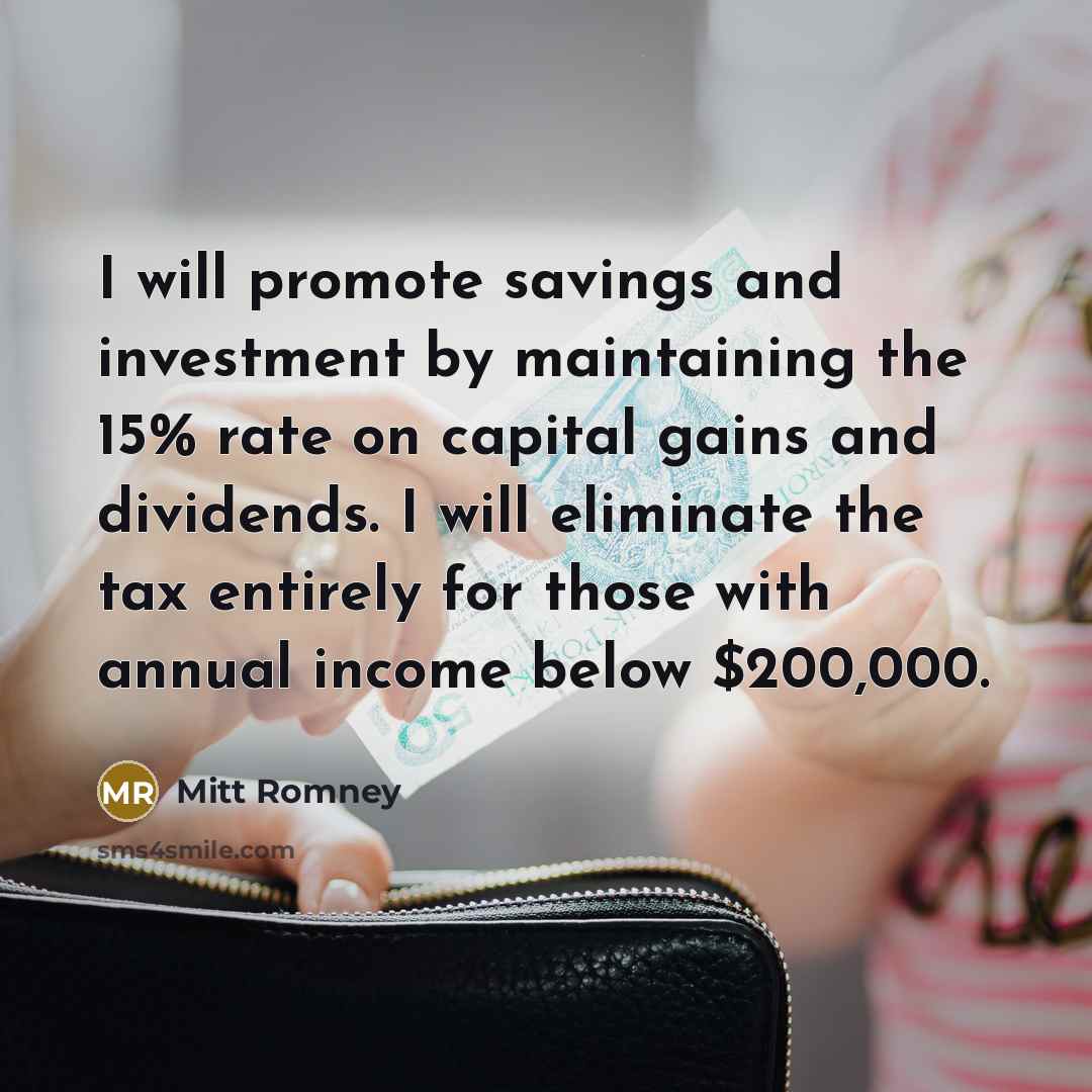 “I will promote savings and investment by maintaining the 15%…” quote by Mitt Romney