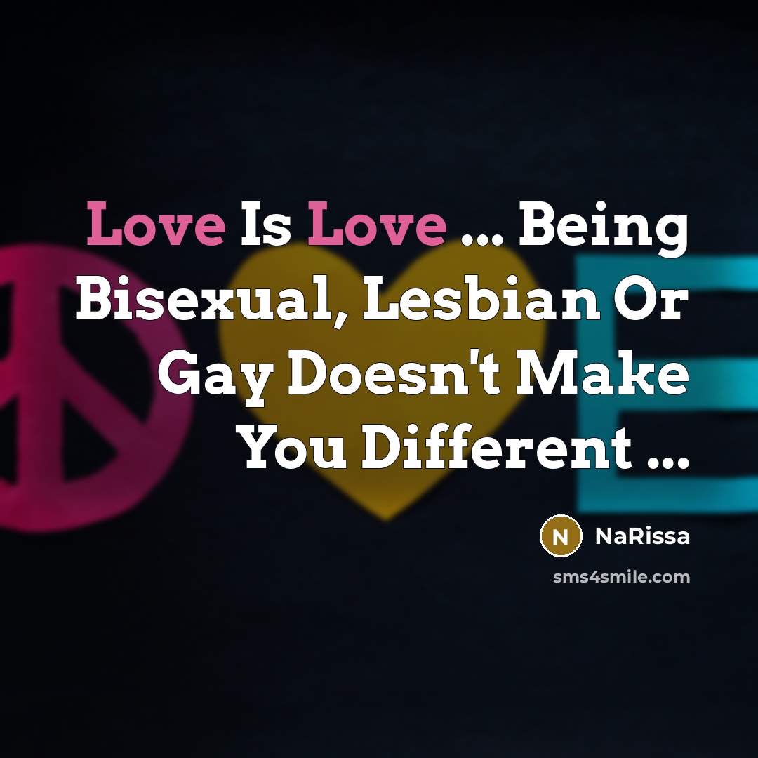 “Love Is Love ... Being Bisexual, Lesbian Or Gay Doesn't…” quote by NaRissa