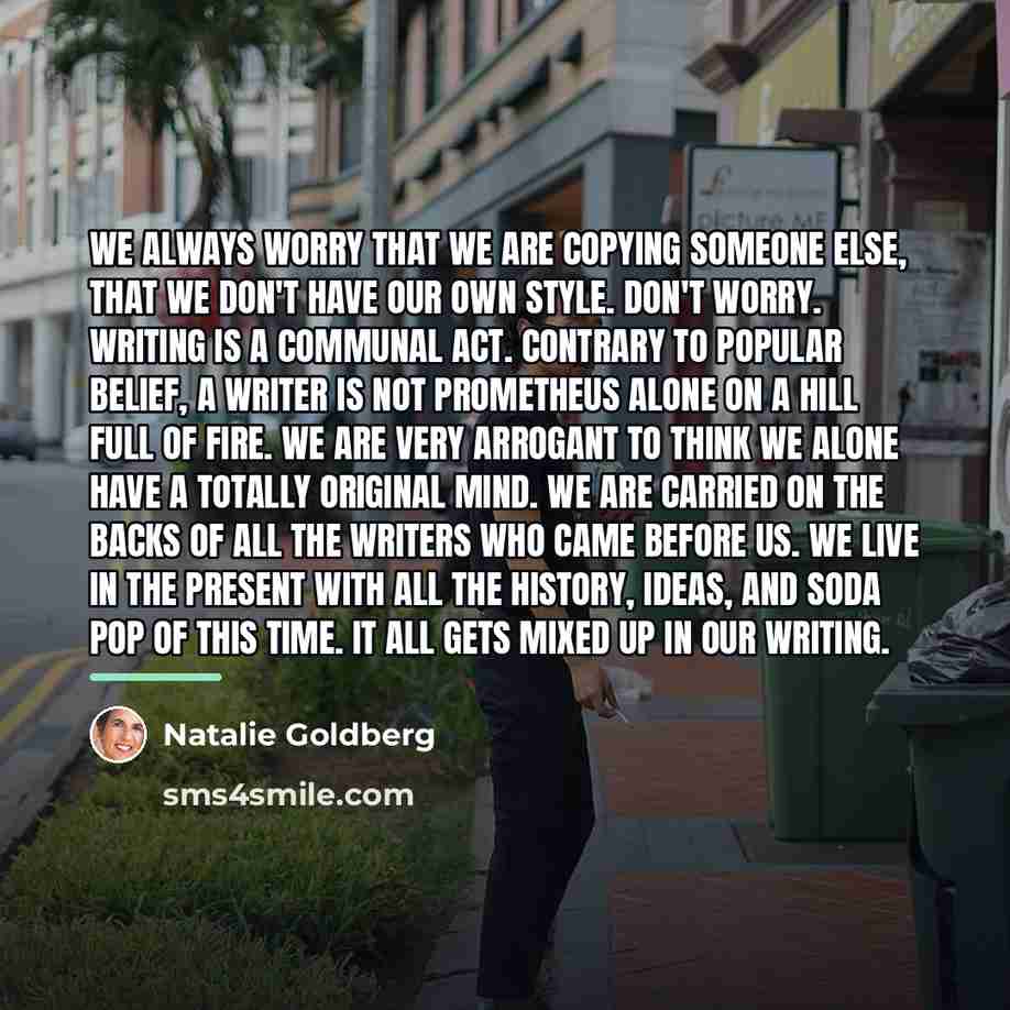 “We always worry that we are copying someone else, that…” quote by Natalie Goldberg