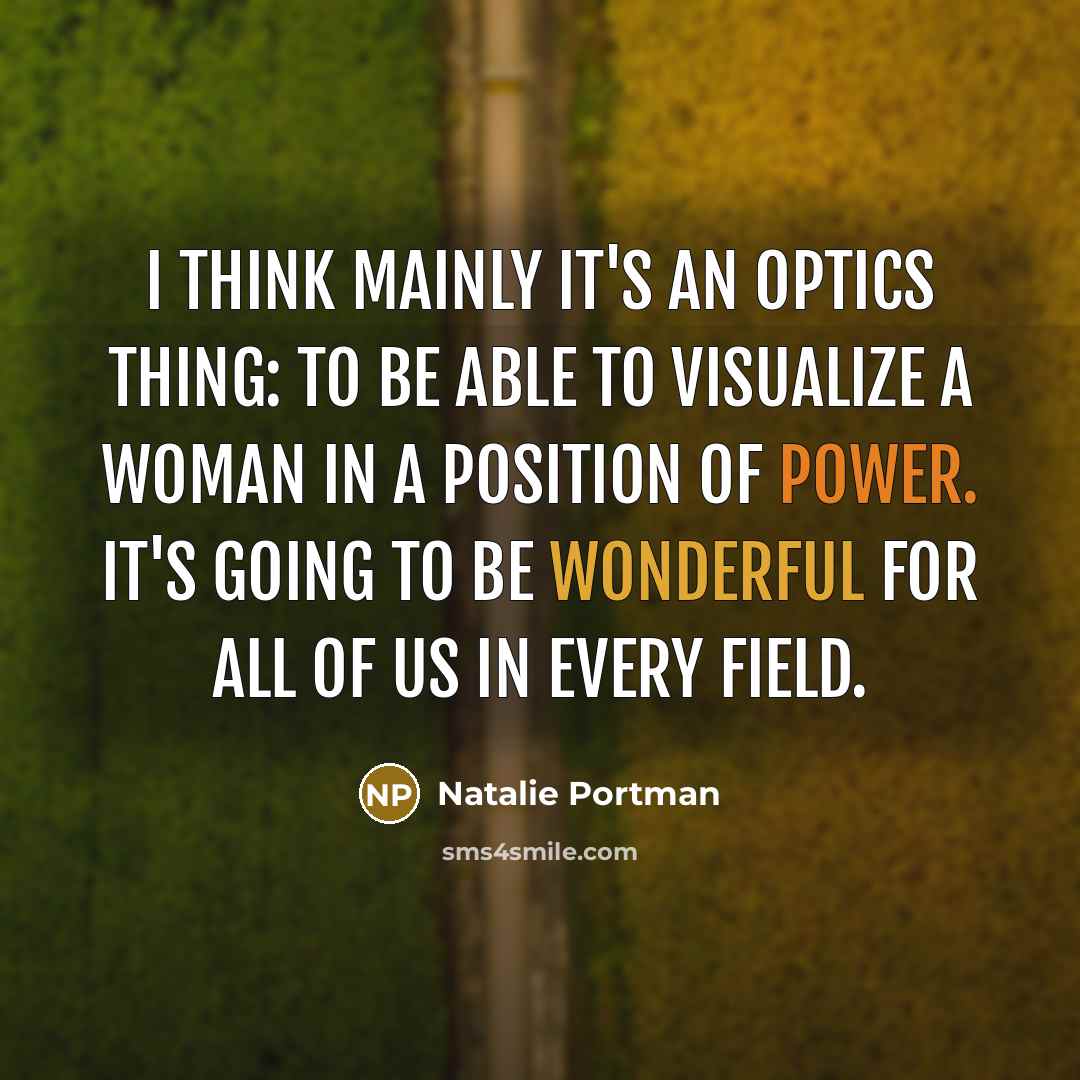“I think mainly it's an optics thing: to be able…” quote by Natalie Portman