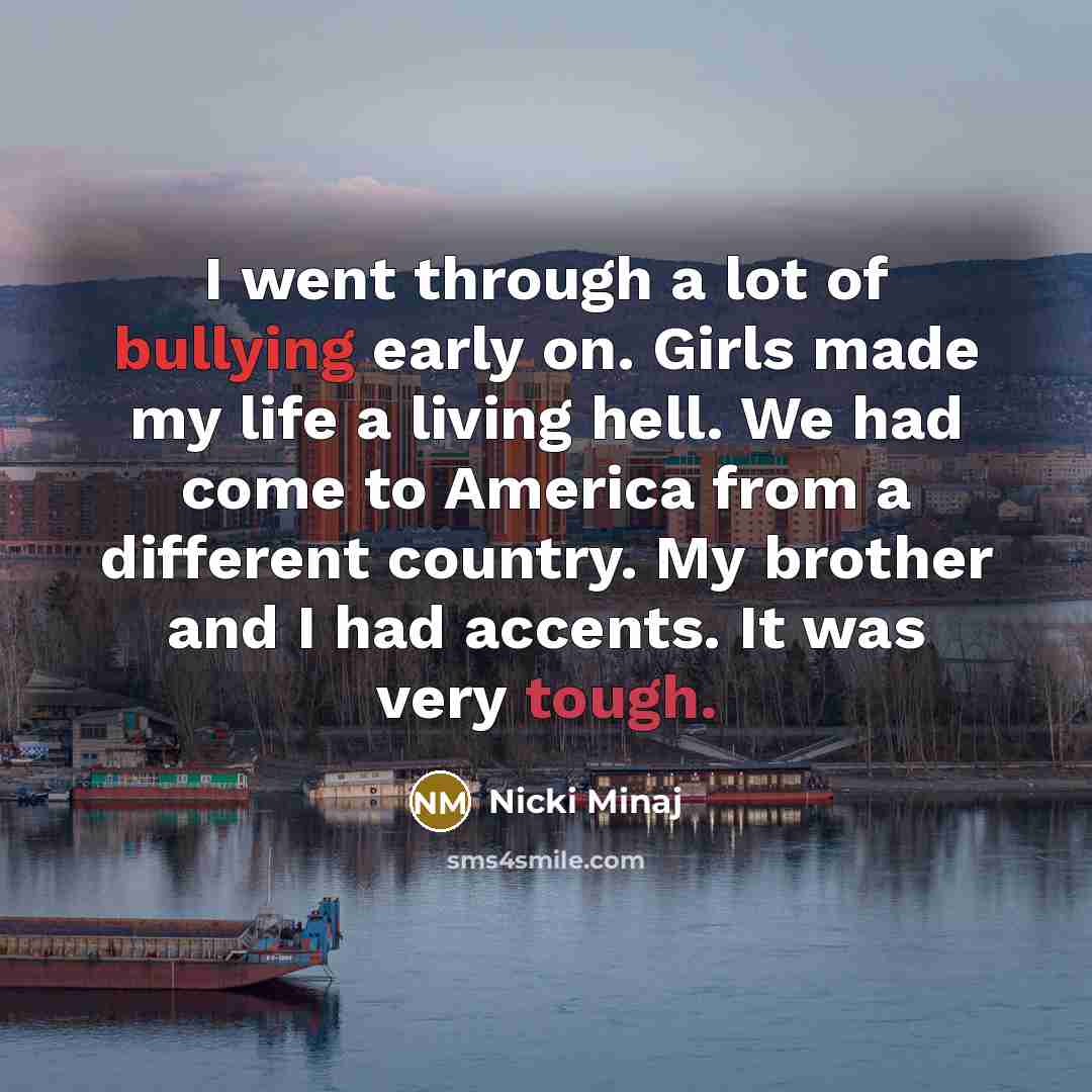 “I went through a lot of bullying early on. Girls…” quote by Nicki Minaj