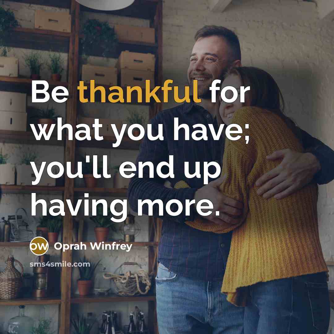 “Be thankful for what you have; you'll end up having…” quote by Oprah Winfrey