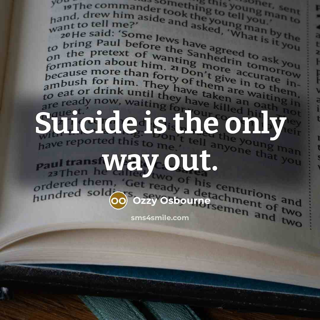 “Suicide is the only way out.…” quote by Ozzy Osbourne