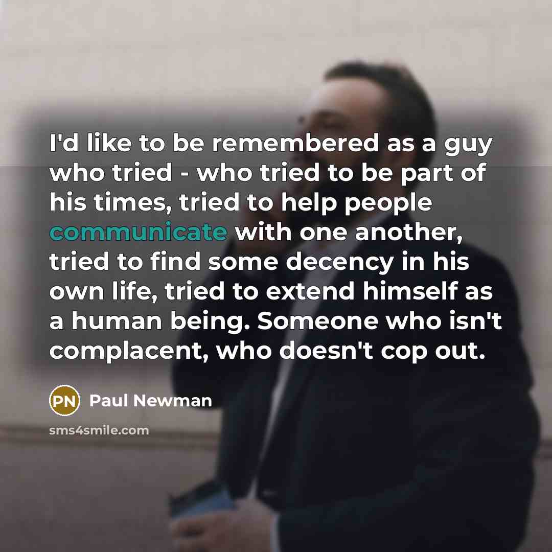 “I'd like to be remembered as a guy who tried…” quote by Paul Newman
