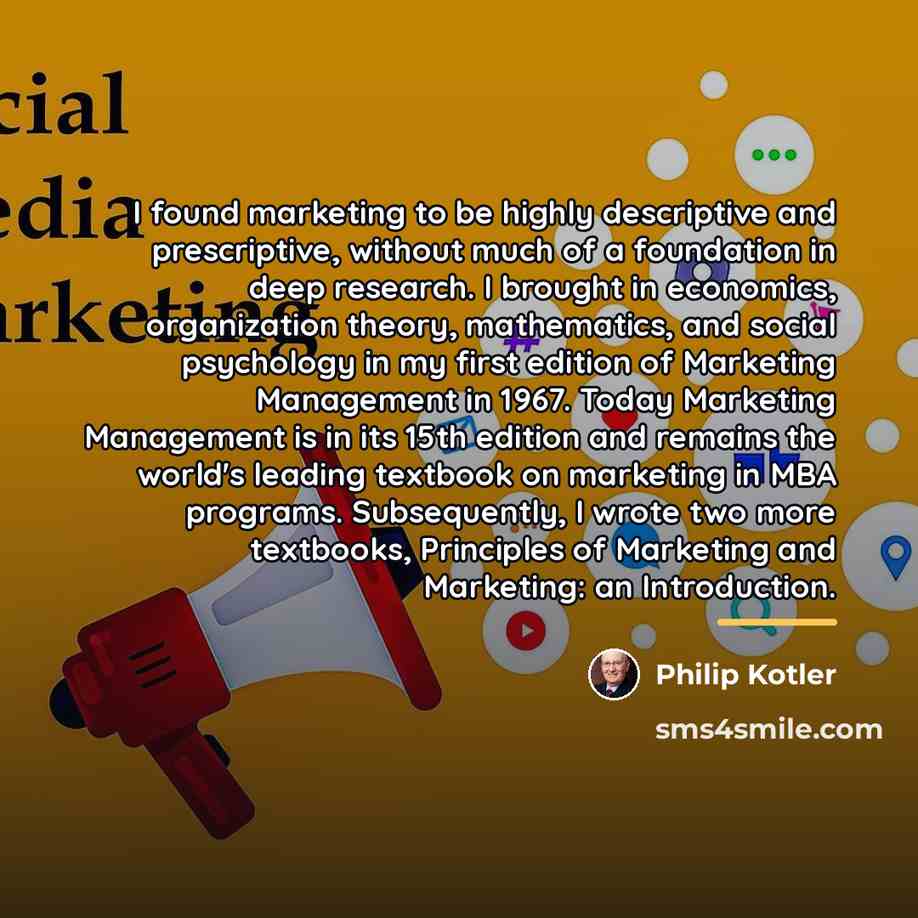 “I found marketing to be highly descriptive and prescriptive, without…” quote by Philip Kotler