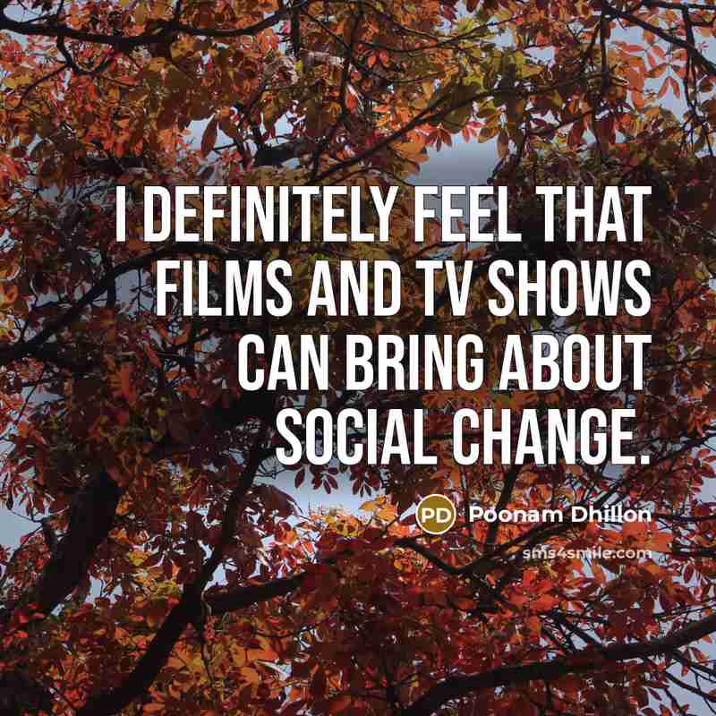 “I definitely feel that films and TV shows can bring…” quote by Poonam Dhillon