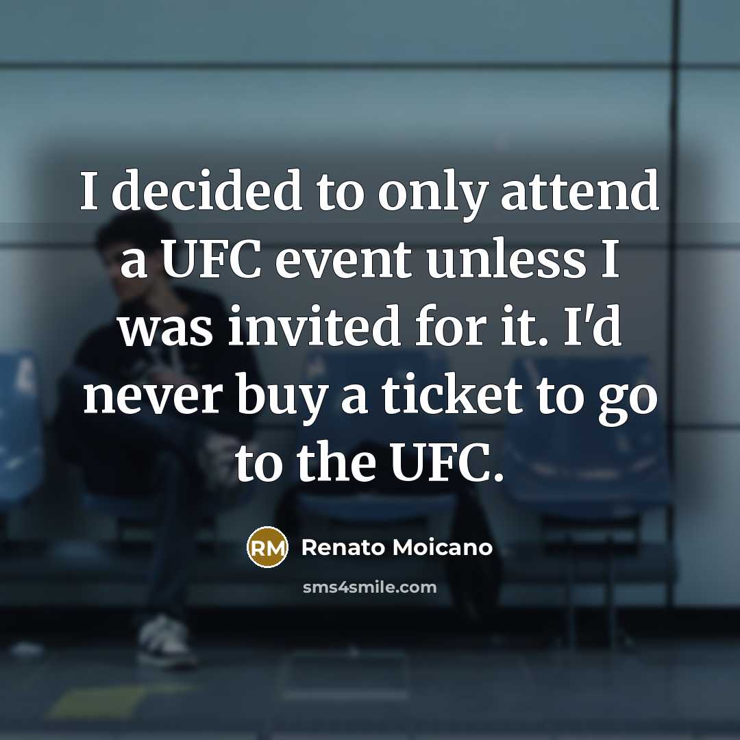 “I decided to only attend a UFC event unless I…” quote by Renato Moicano