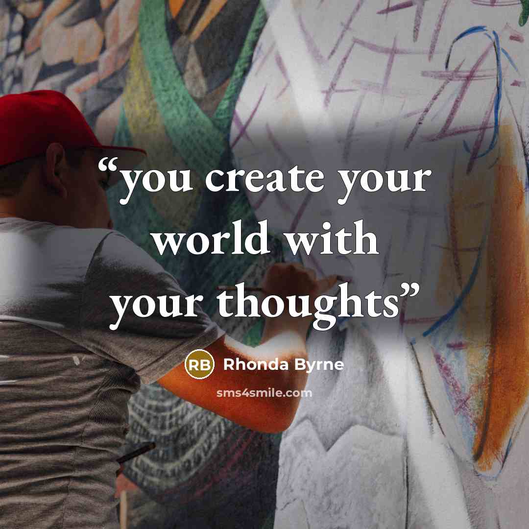 “you create your world with your thoughts” quote by Rhonda Byrne