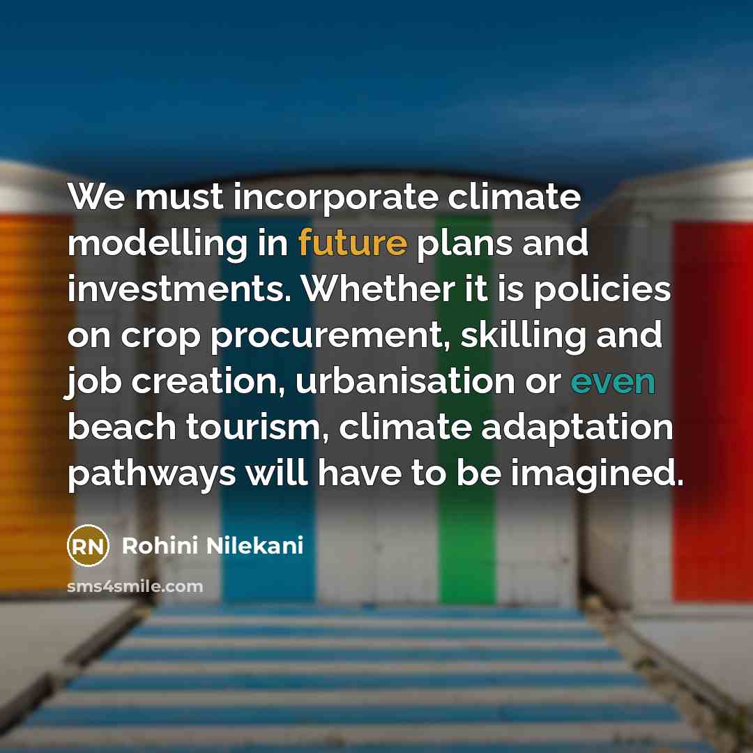 “We must incorporate climate modelling in future plans and investments.…” quote by Rohini Nilekani