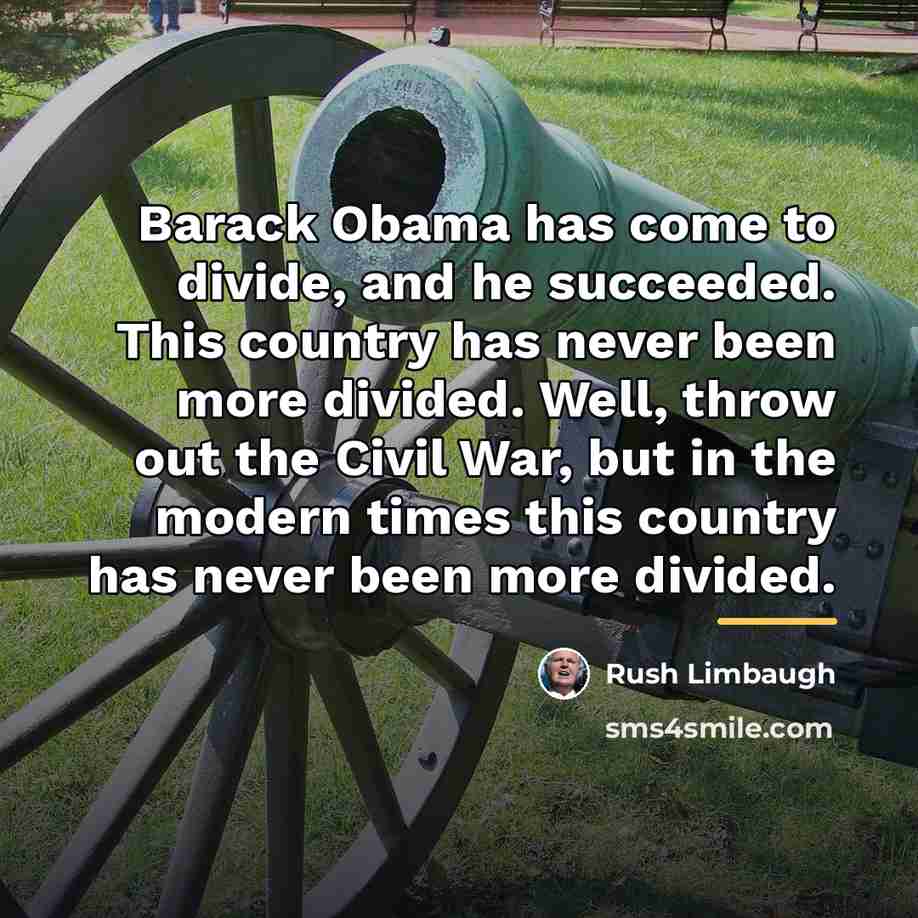 “Barack Obama has come to divide, and he succeeded. This…” quote by Rush Limbaugh
