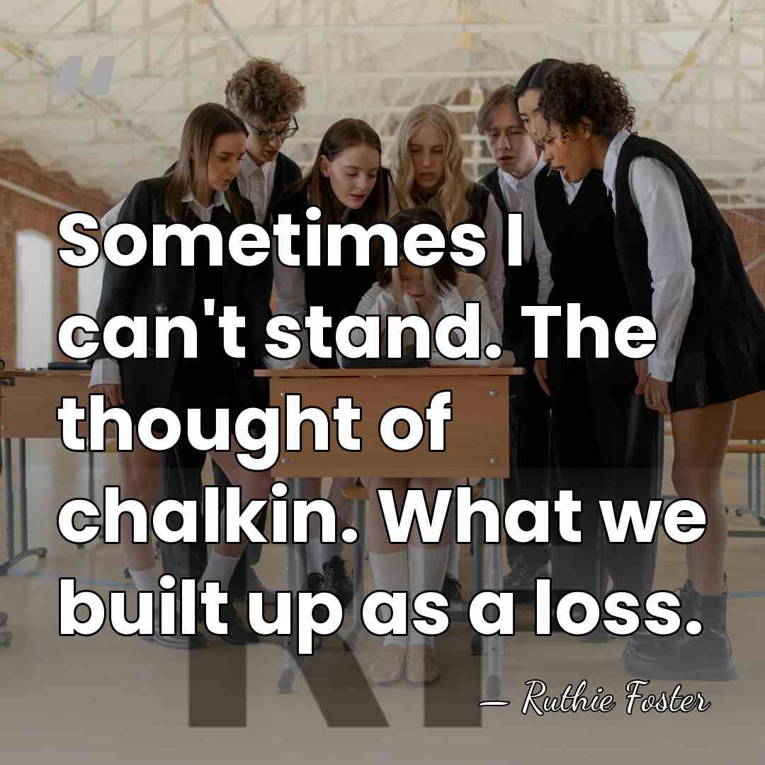 Sometimes I can't stand. The thought of chalkin. What we built up&hellip; - Ruthie Foster
