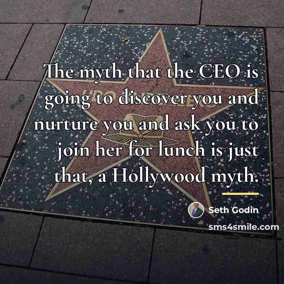 “The myth that the CEO is going to discover you…” quote by Seth Godin