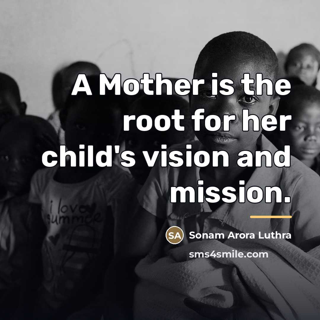 “A Mother is the root for her child's vision and…” quote by Sonam Arora Luthra