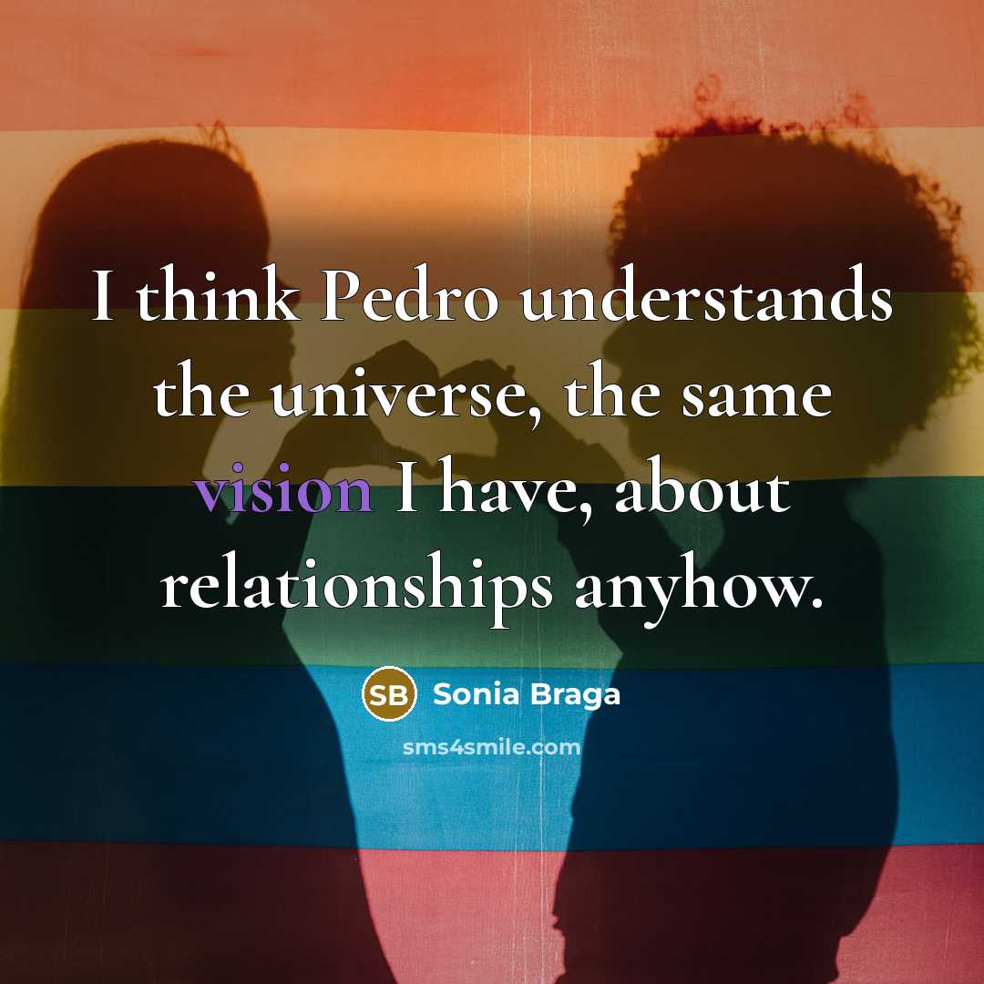 “I think Pedro understands the universe, the same vision I…” quote by Sonia Braga