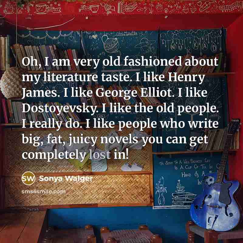 “Oh, I am very old fashioned about my literature taste.…” quote by Sonya Walger
