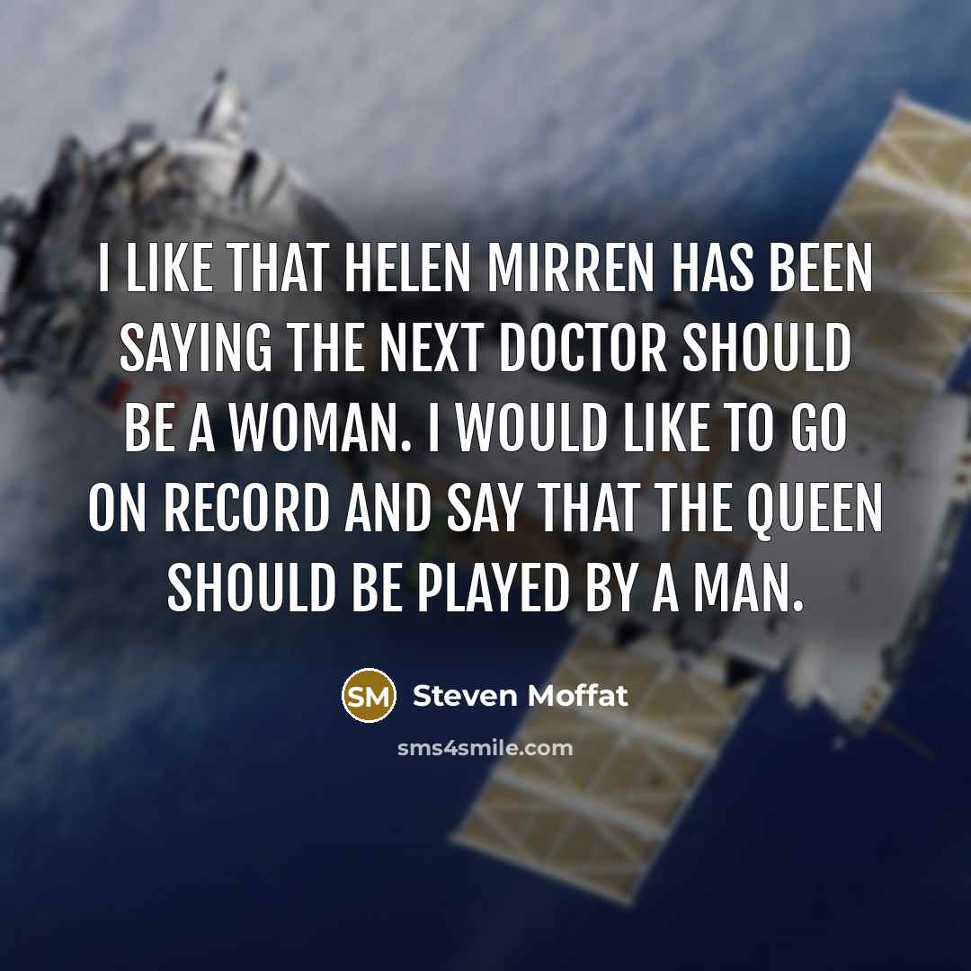 “I like that Helen Mirren has been saying the next…” quote by Steven Moffat