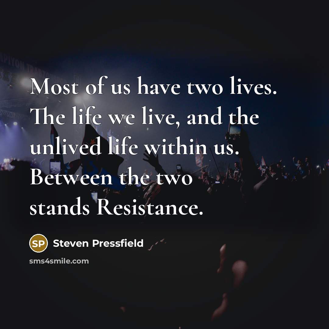 “Most of us have two lives. The life we live,…” quote by Steven Pressfield
