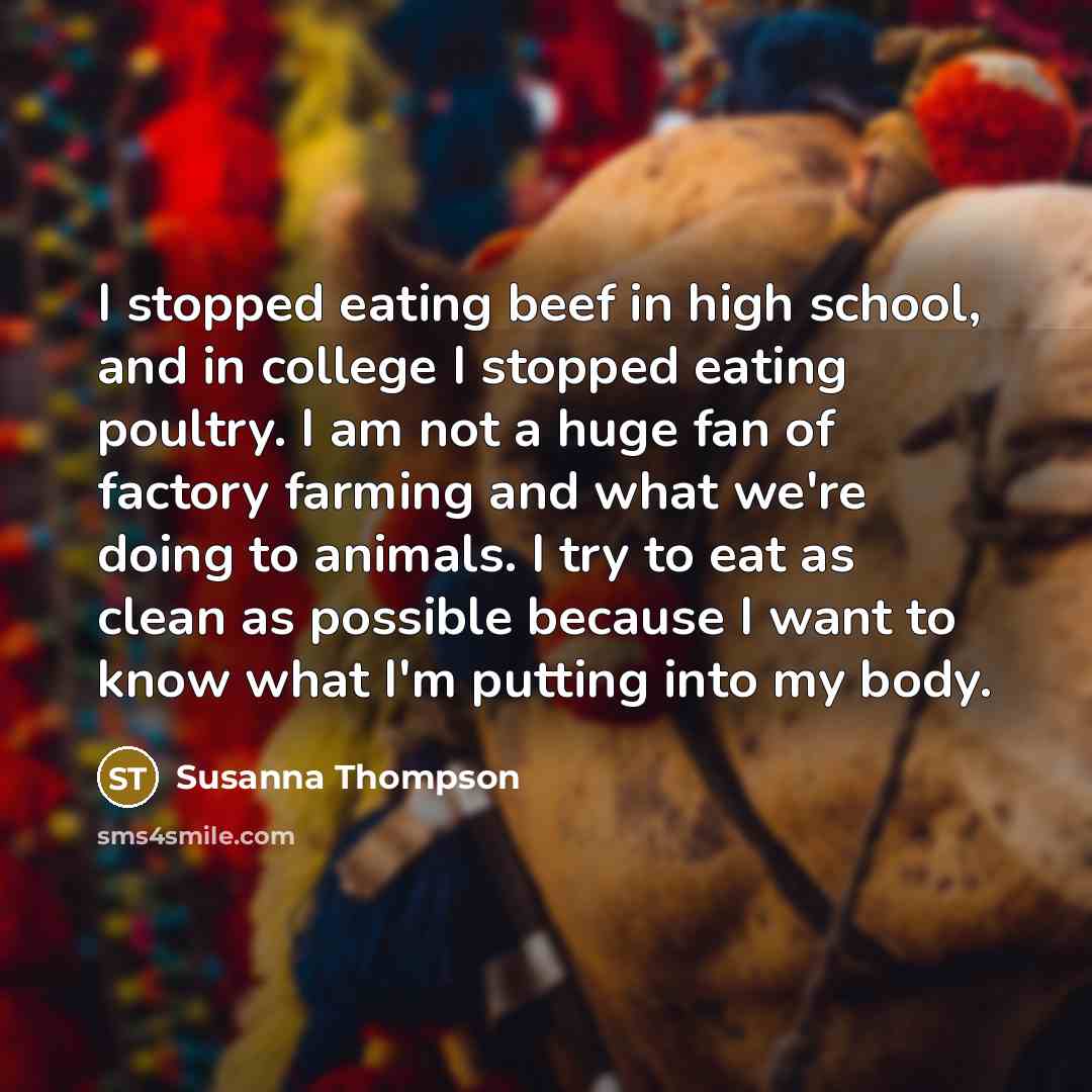 “I stopped eating beef in high school, and in college…” quote by Susanna Thompson