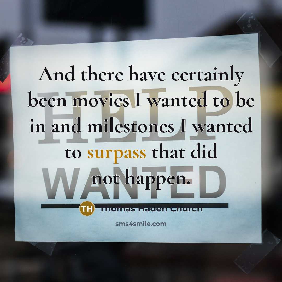 “And there have certainly been movies I wanted to be…” quote by Thomas Haden Church