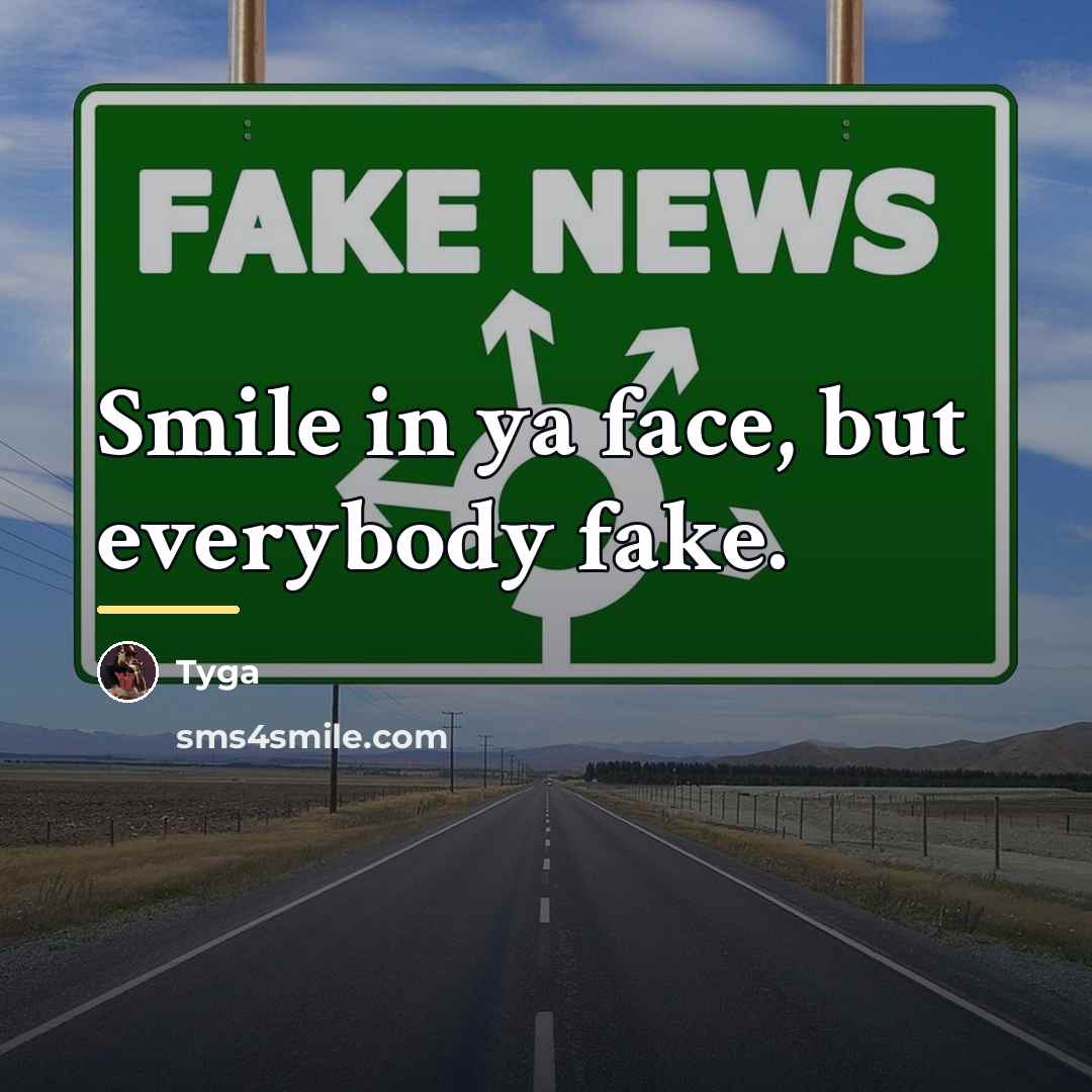 “Smile in ya face, but everybody fake.…” quote by Tyga