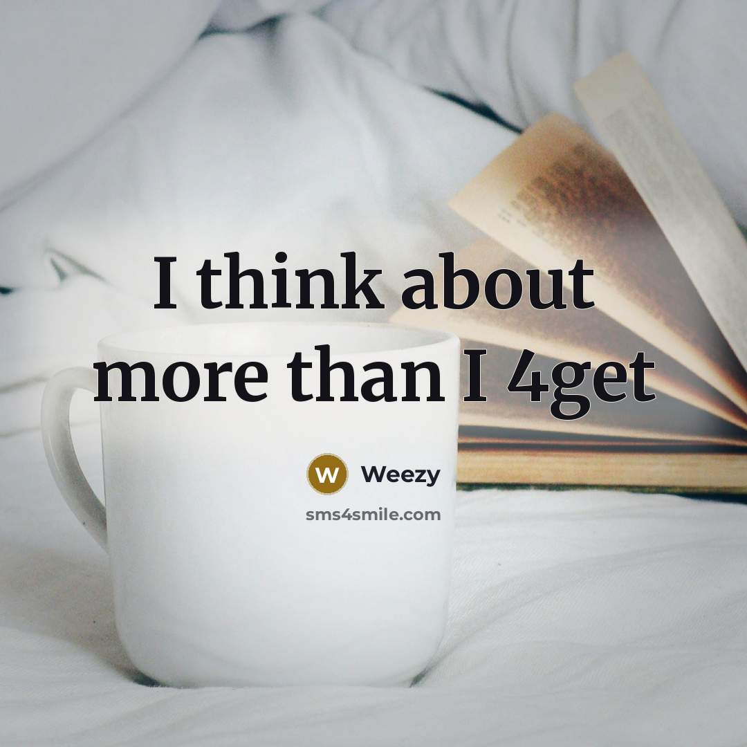 “I think about more than I 4get” quote by Weezy