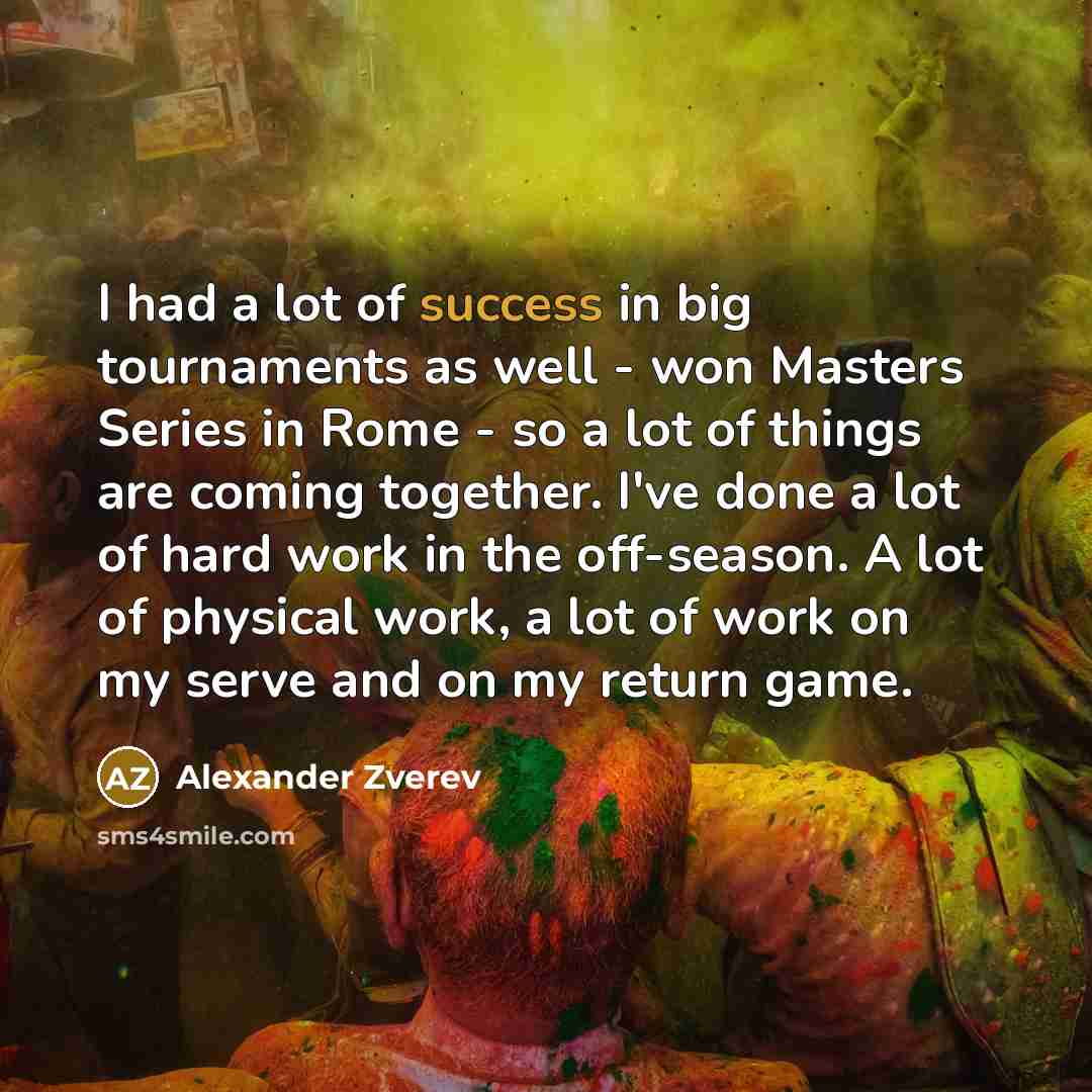 “I had a lot of success in big tournaments as…” quote by Alexander Zverev