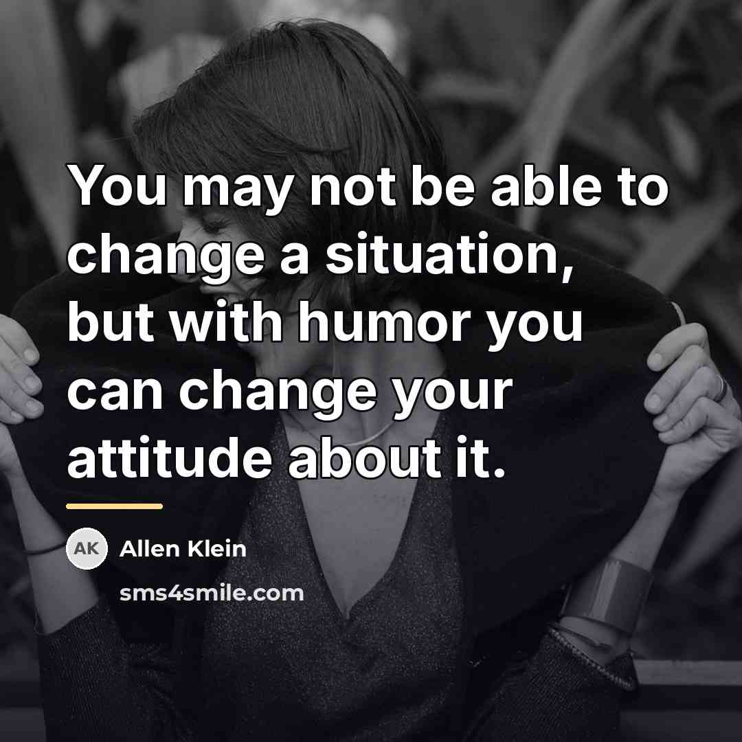 “You may not be able to change a situation, but…” quote by Allen Klein