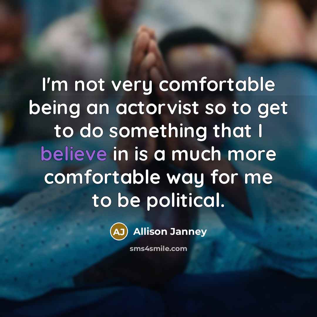 “I'm not very comfortable being an actorvist so to get…” quote by Allison Janney