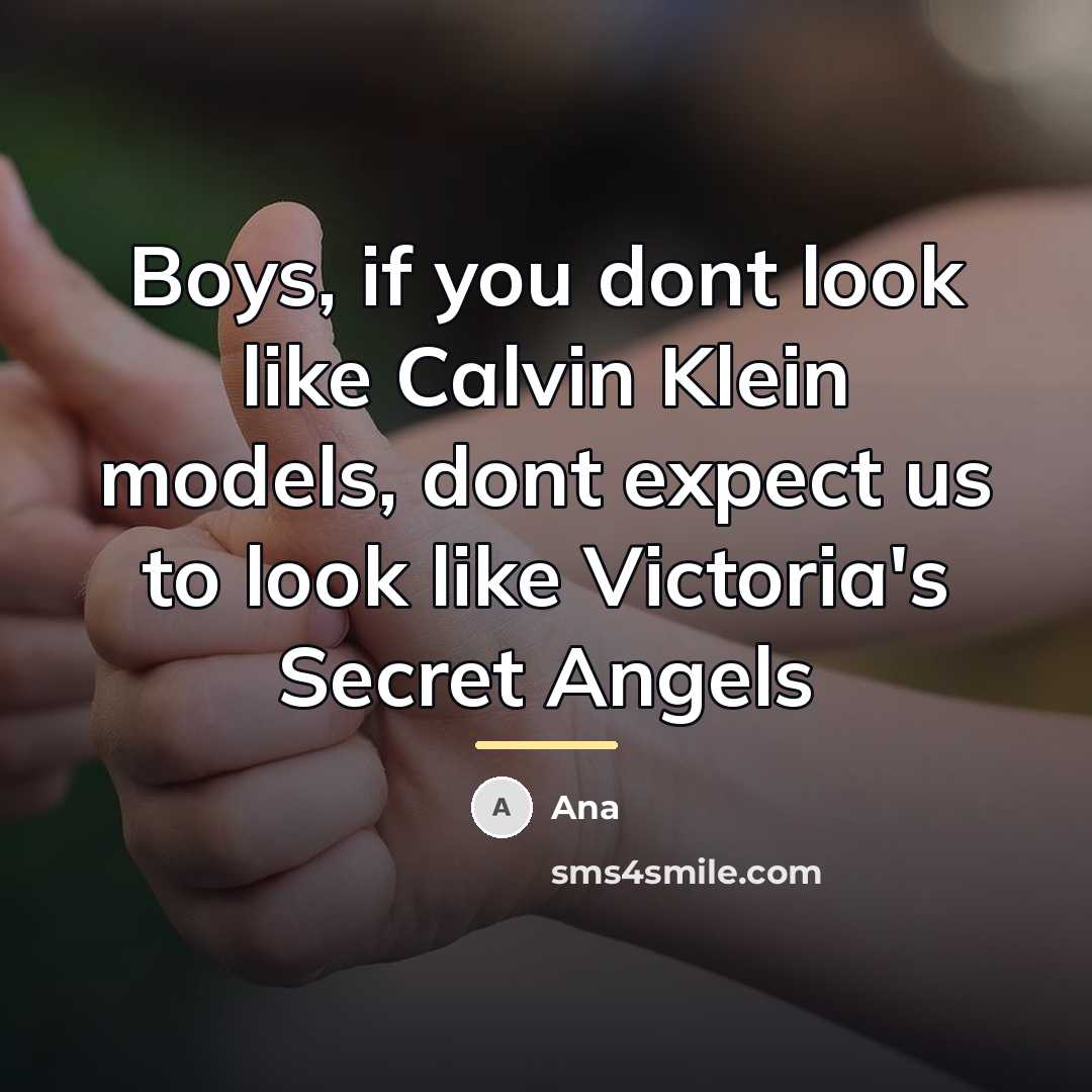 “Boys, if you dont look like Calvin Klein models, dont…” quote by Ana