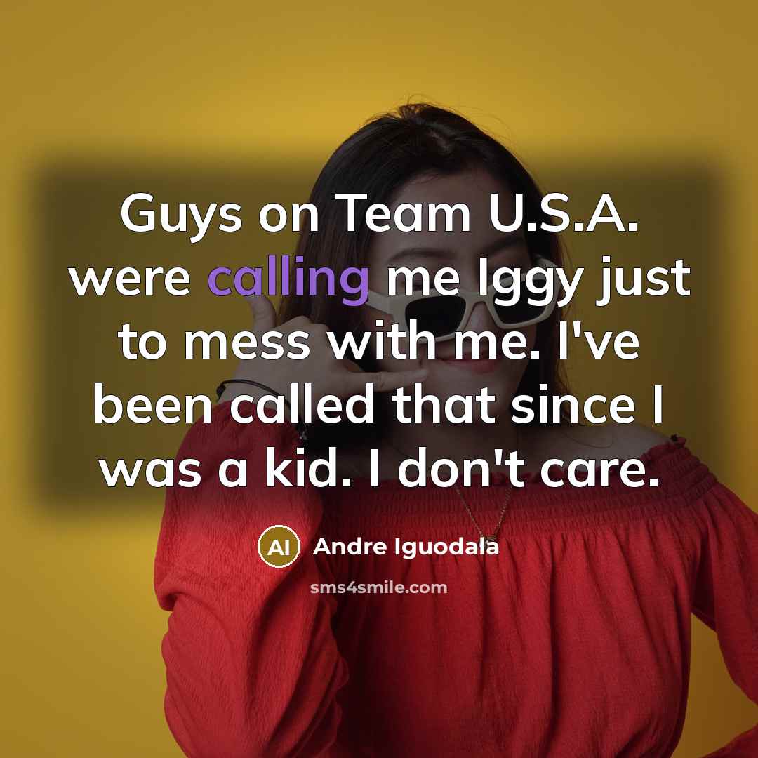 “Guys on Team U.S.A. were calling me Iggy just to…” quote by Andre Iguodala