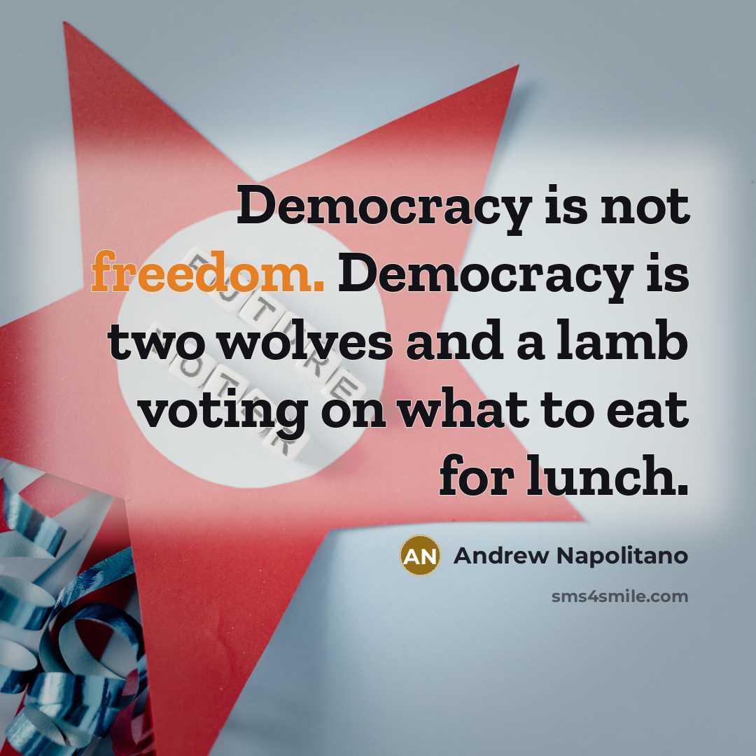 “Democracy is not freedom. Democracy is two wolves and a…” quote by Andrew Napolitano