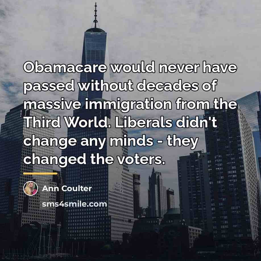 “Obamacare would never have passed without decades of massive immigration…” quote by Ann Coulter