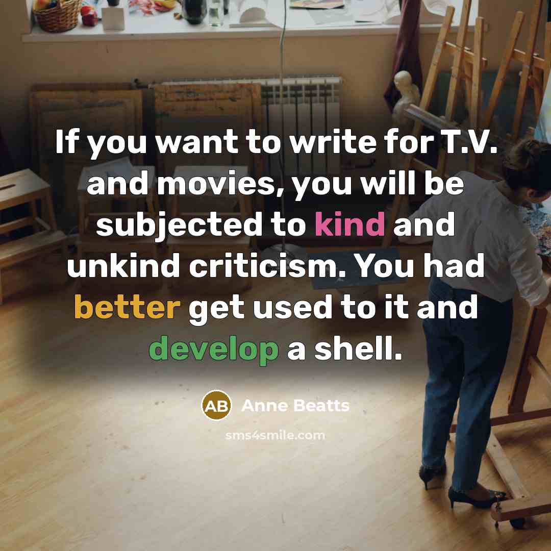 “If you want to write for T.V. and movies, you…” quote by Anne Beatts