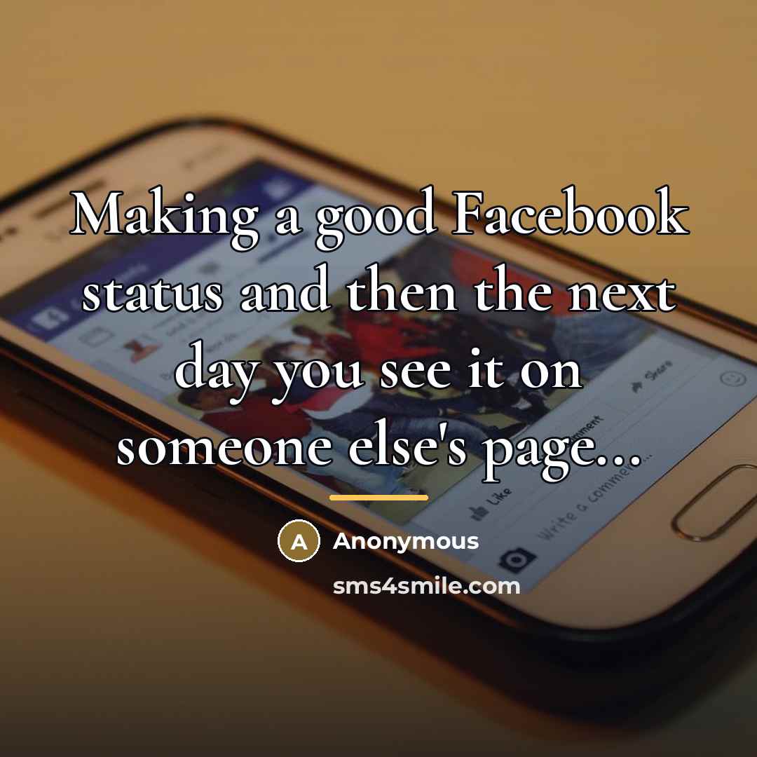 “Making a good Facebook status and then the next day…” quote by Anonymous