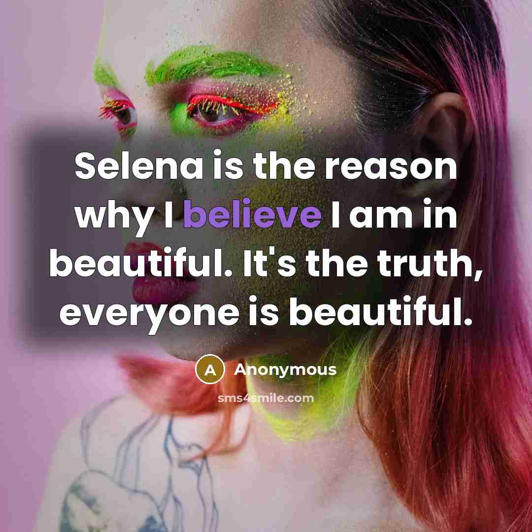 “Selena is the reason why I believe I am in…” quote by Anonymous