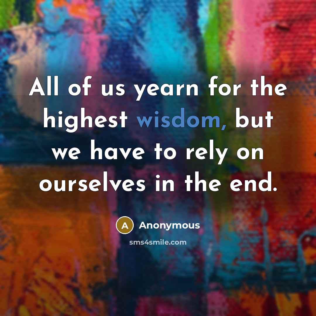 “All of us yearn for the highest wisdom, but we…” quote by Anonymous