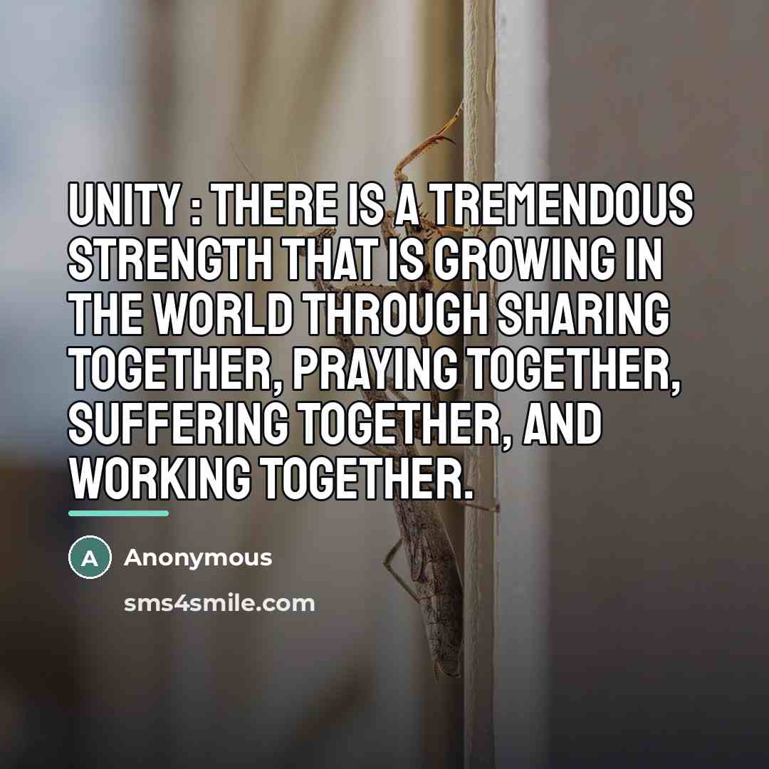 “Unity : There is a tremendous strength that is growing…” quote by Anonymous