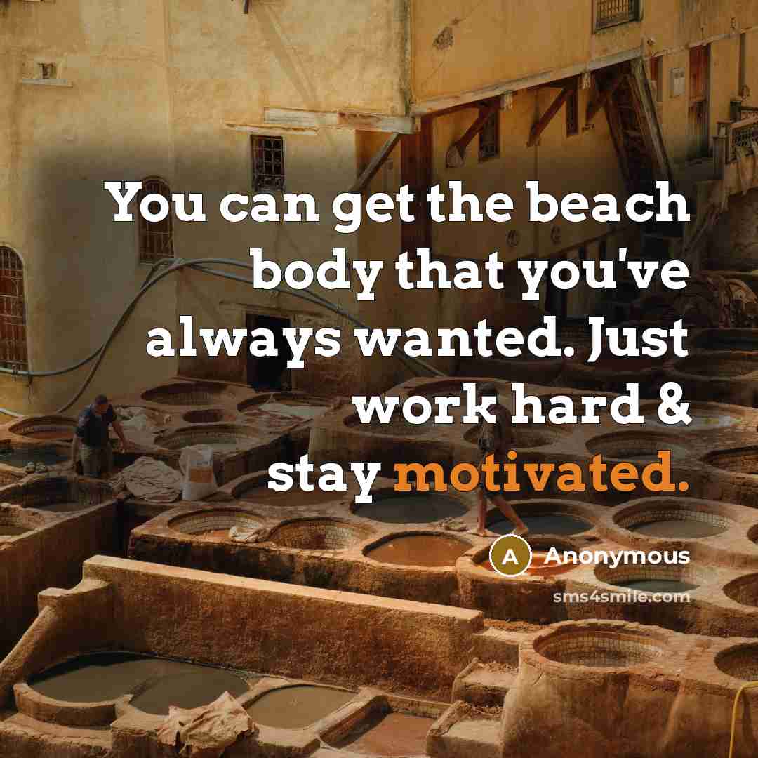 “You can get the beach body that you've always wanted.…” quote by Anonymous