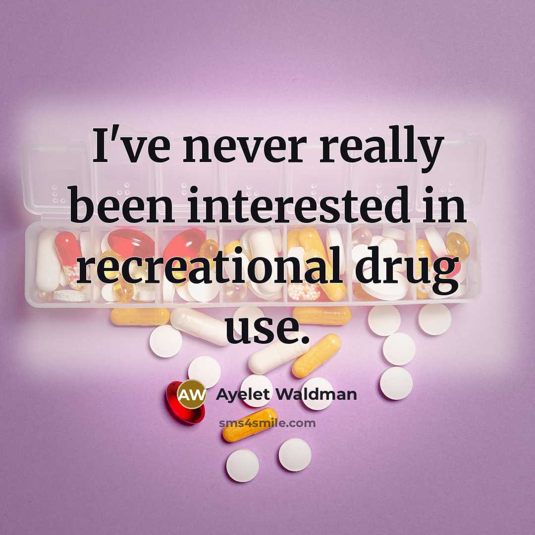 “I've never really been interested in recreational drug use.…” quote by Ayelet Waldman