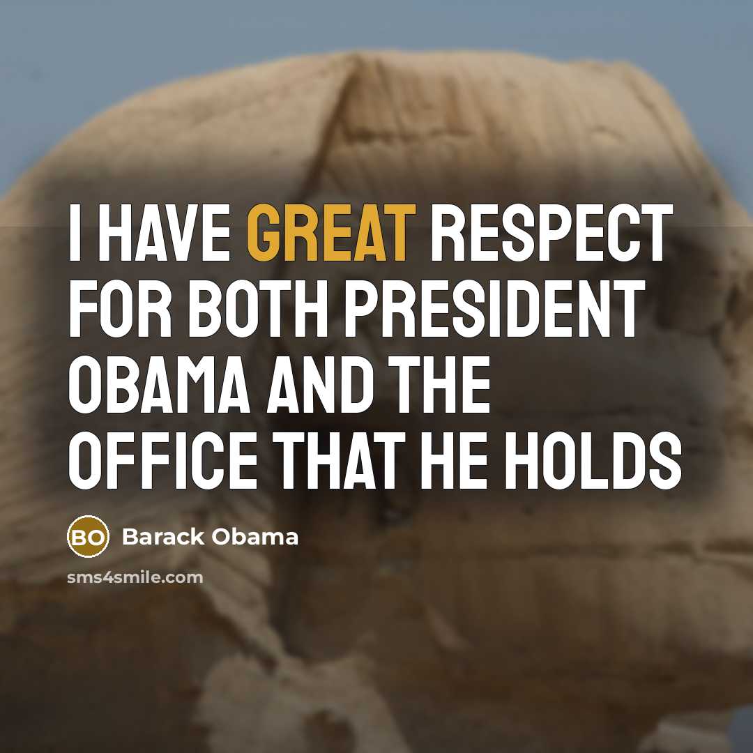 “I have great respect for both President Obama and the…” quote by Barack Obama