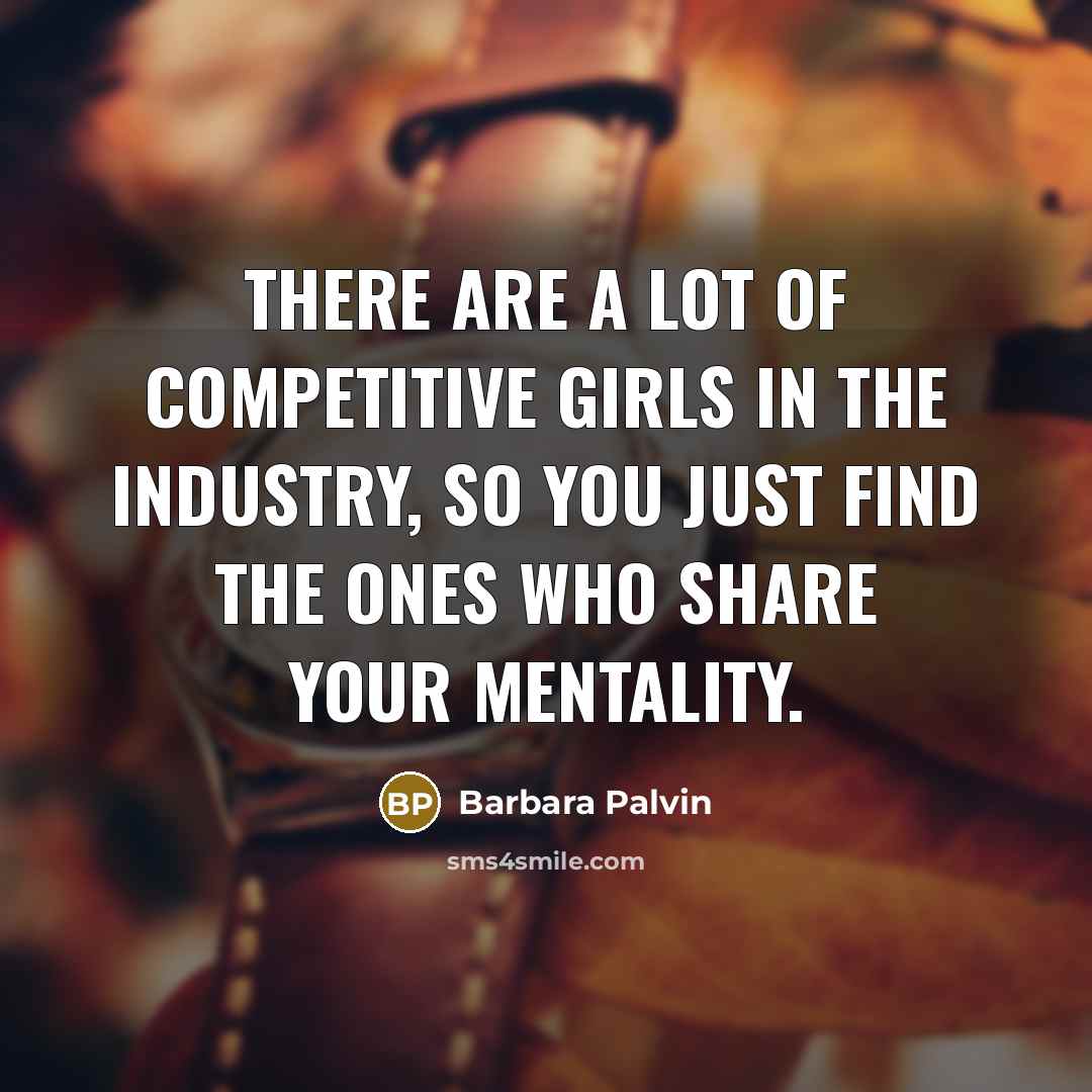 “There are a lot of competitive girls in the industry,…” quote by Barbara Palvin