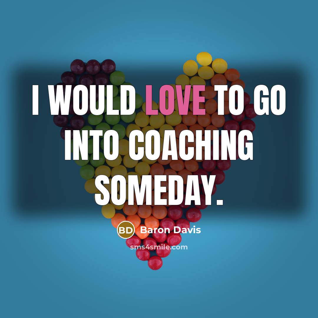 “I would love to go into coaching someday.…” quote by Baron Davis