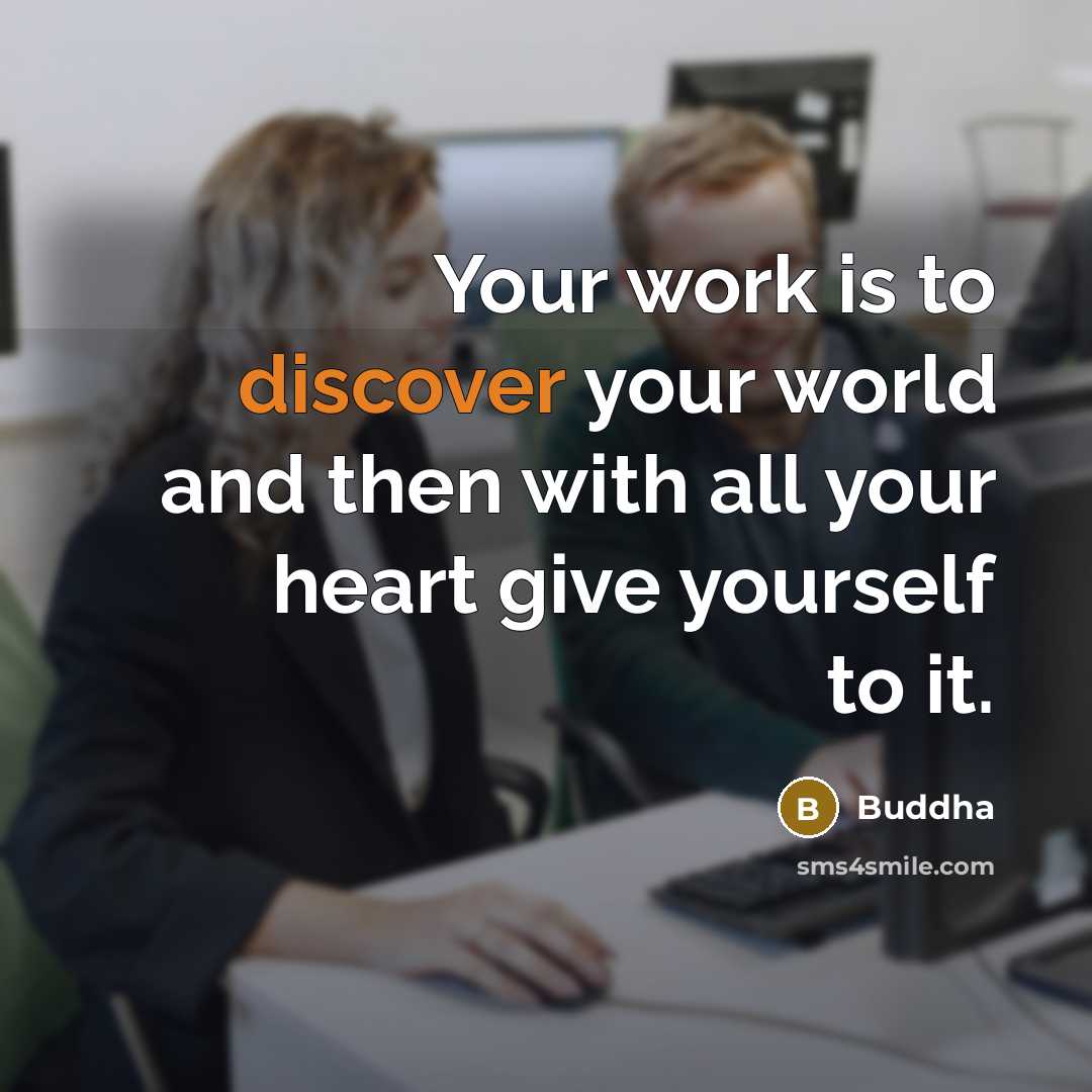 “Your work is to discover your world and then with…” quote by Buddha