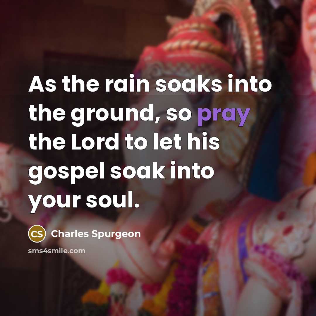 “As the rain soaks into the ground, so pray the…” quote by Charles Spurgeon