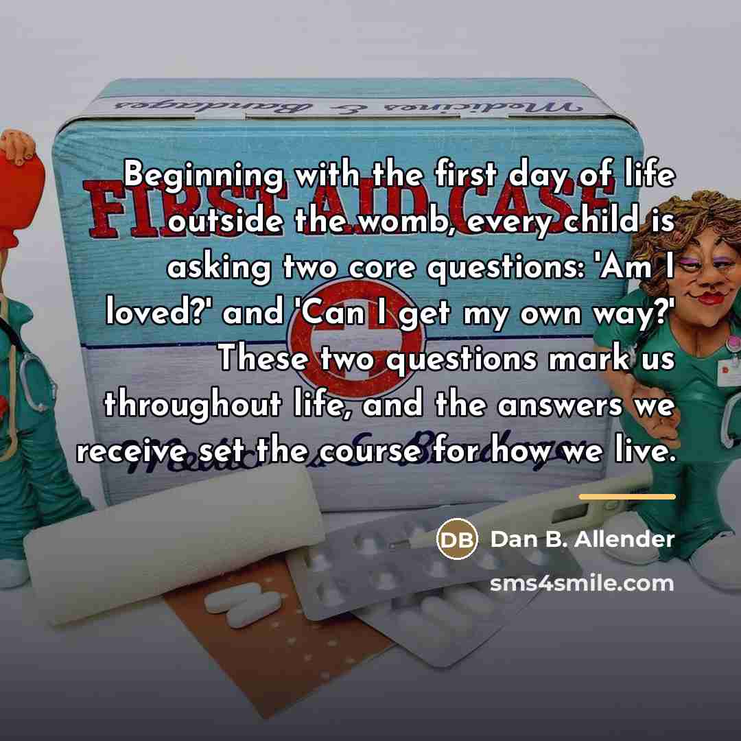 “Beginning with the first day of life outside the womb,…” quote by Dan B. Allender